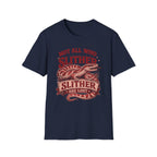 Not All Who Slither T-Shirt
