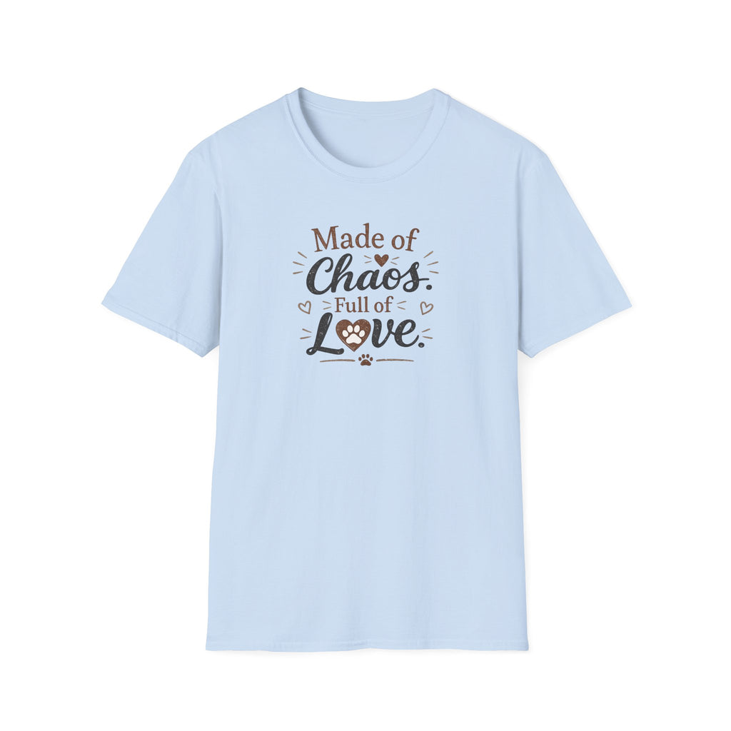Made of Chaos, Full of Love T-Shirt