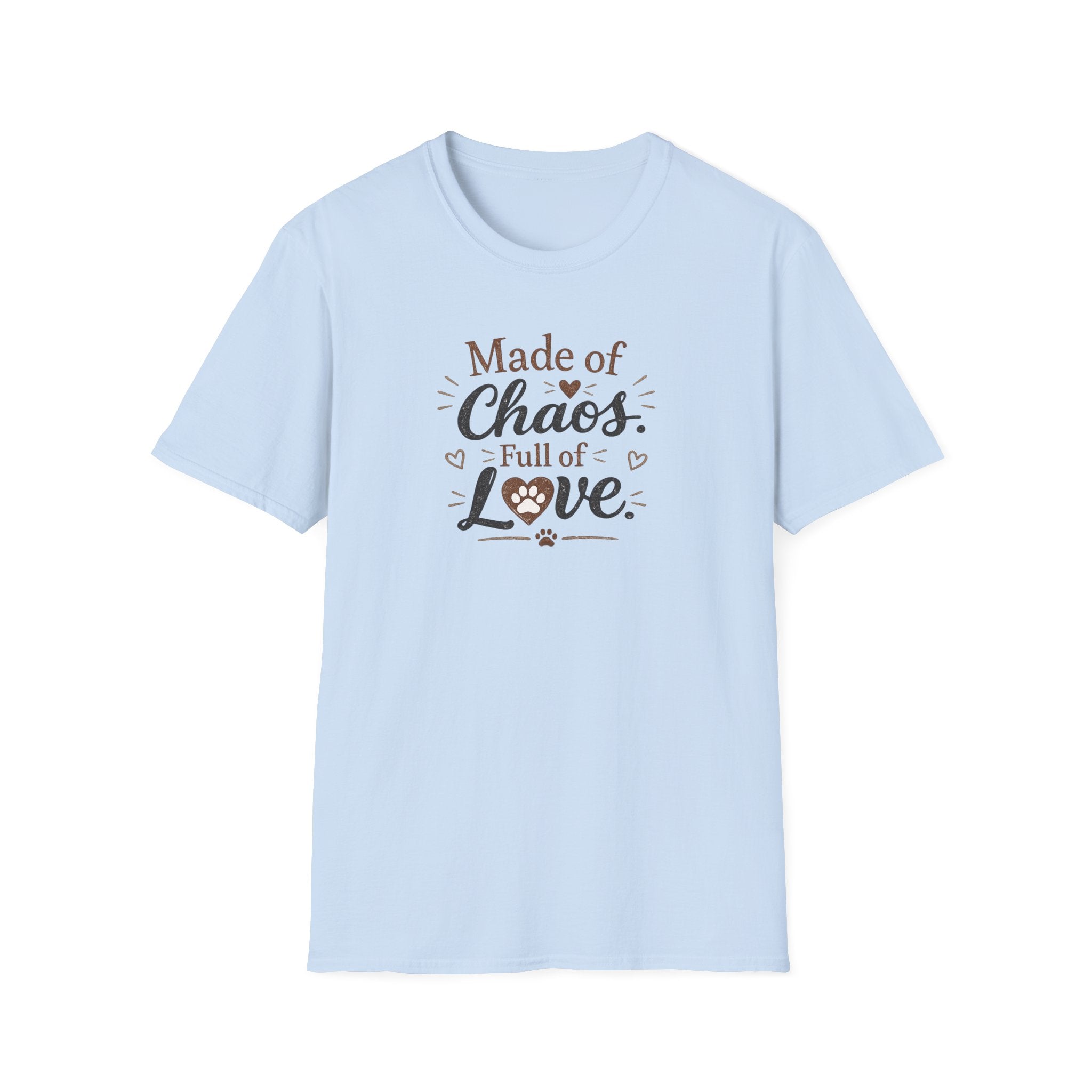 Made of Chaos, Full of Love T-Shirt