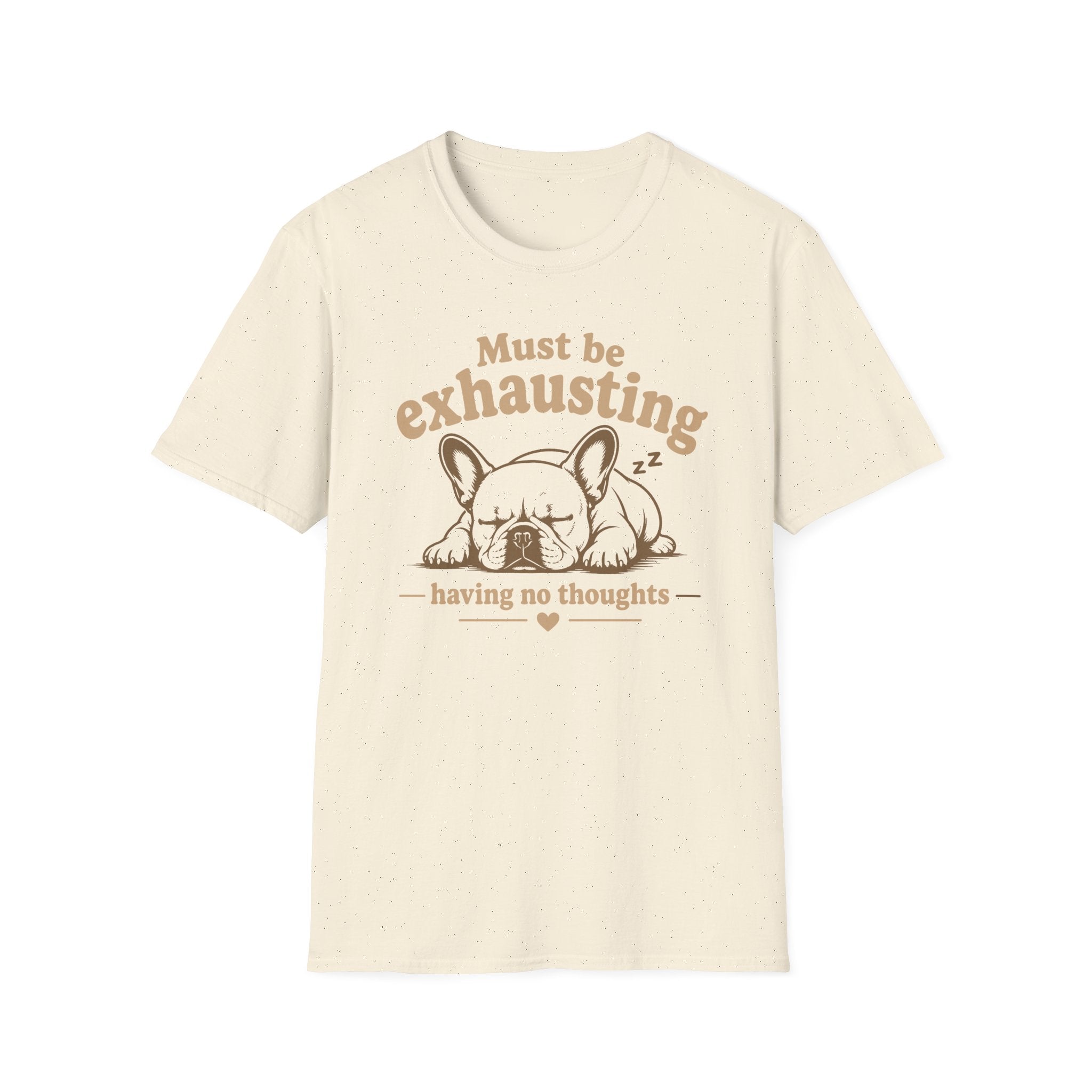 Must Be Exhausting T-Shirt