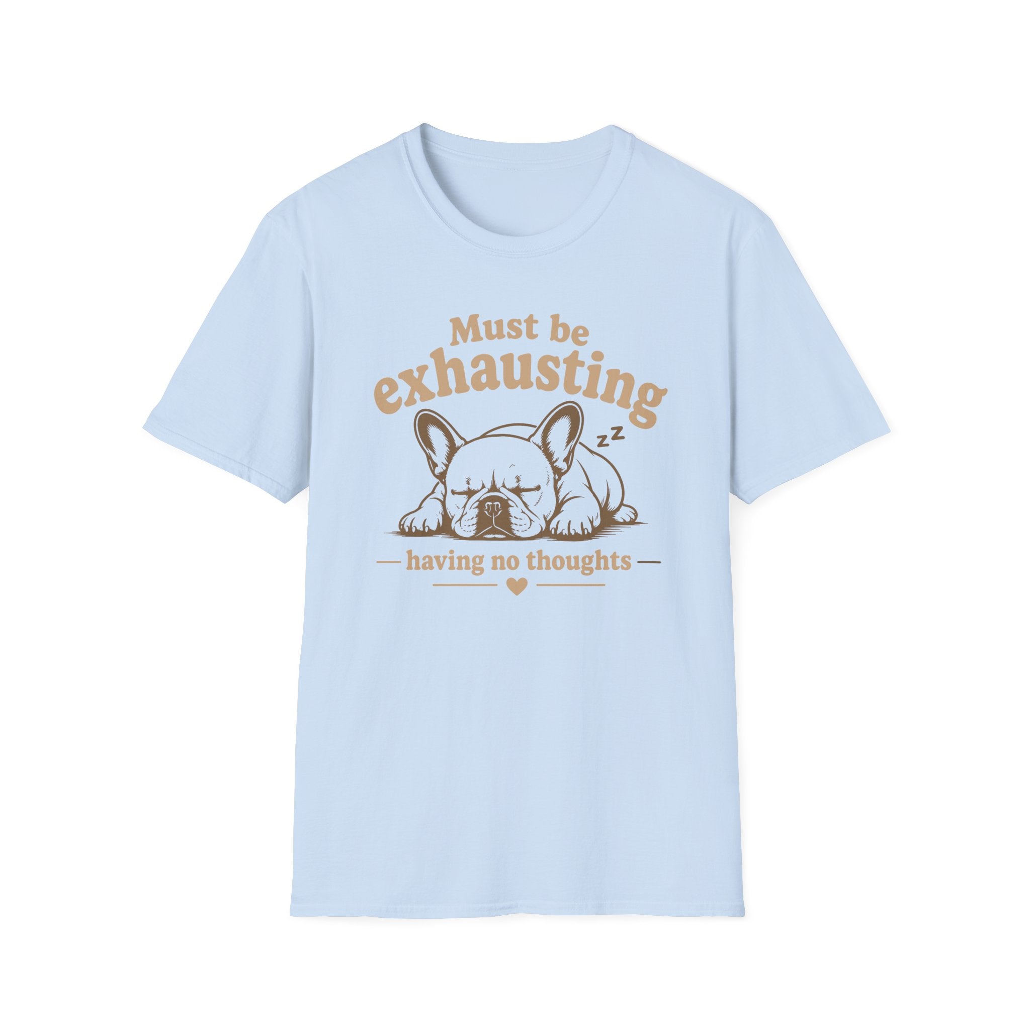 Must Be Exhausting T-Shirt