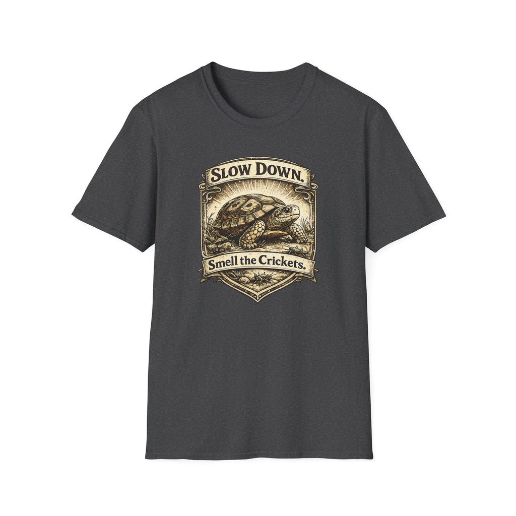 Slow Down, Smell the Crickets T-Shirt
