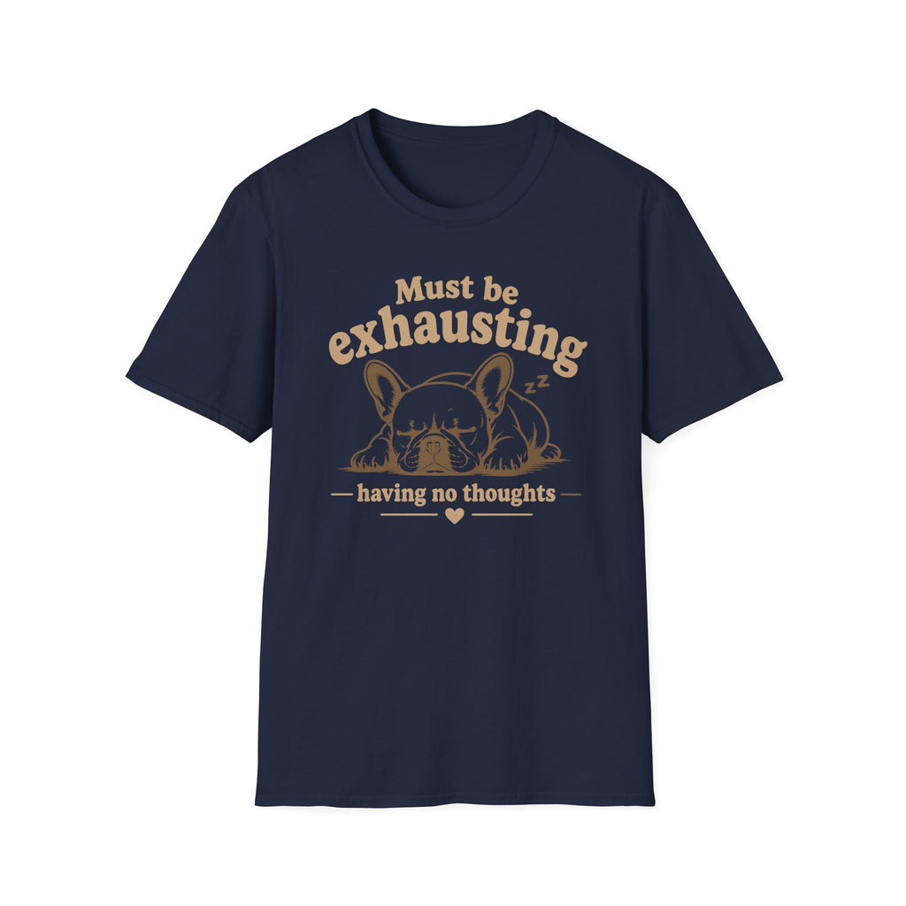 Must Be Exhausting T-Shirt