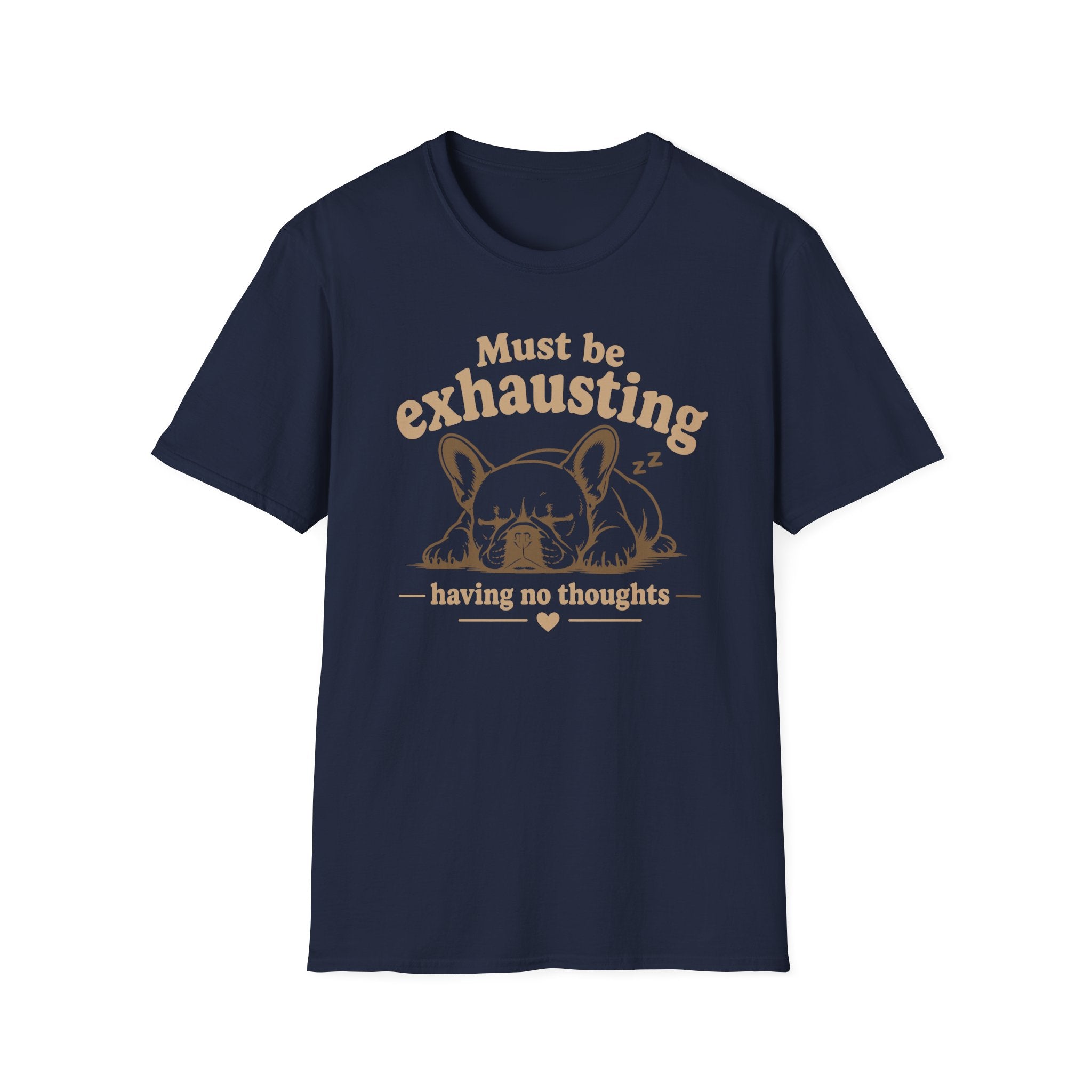 Must Be Exhausting T-Shirt