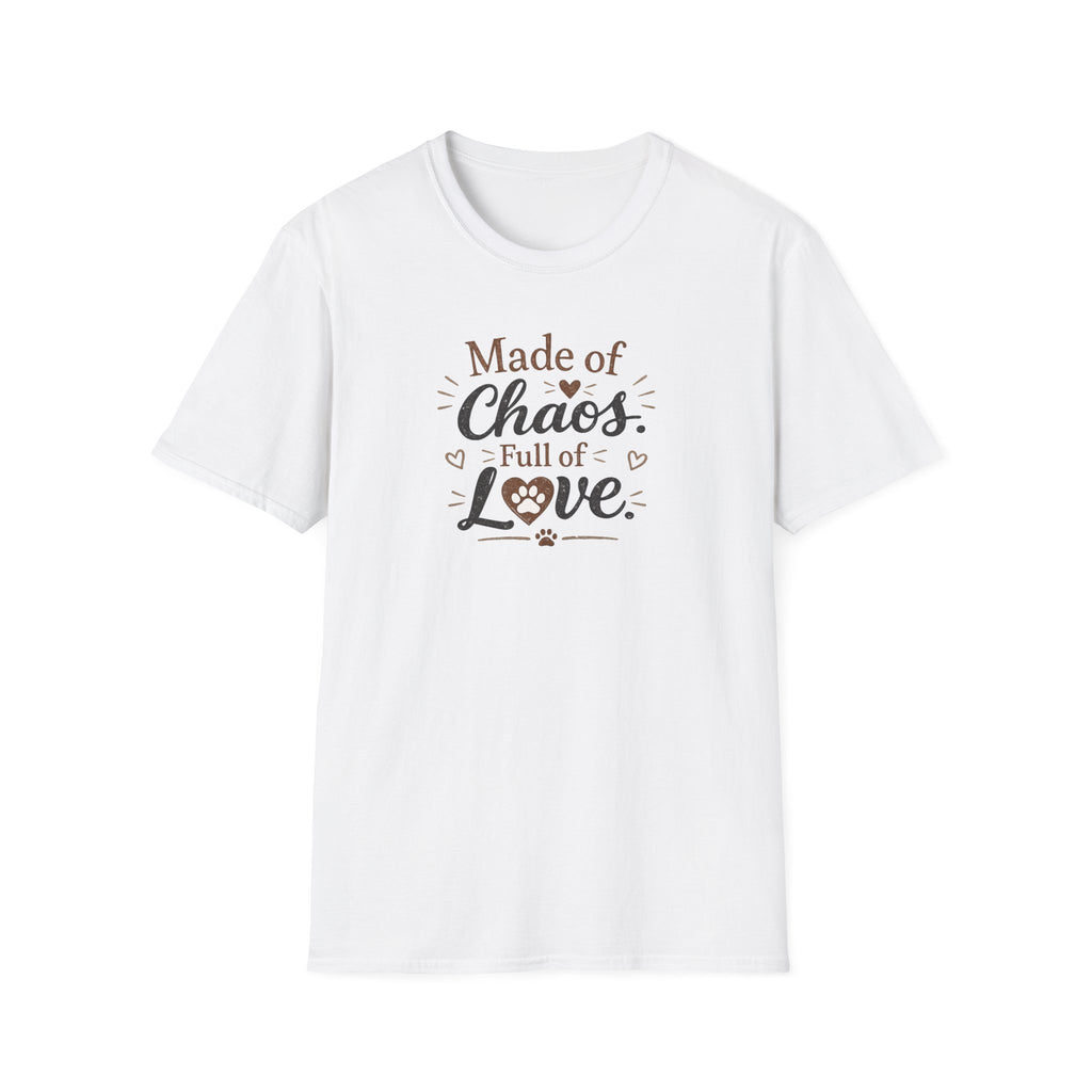 Made of Chaos, Full of Love T-Shirt