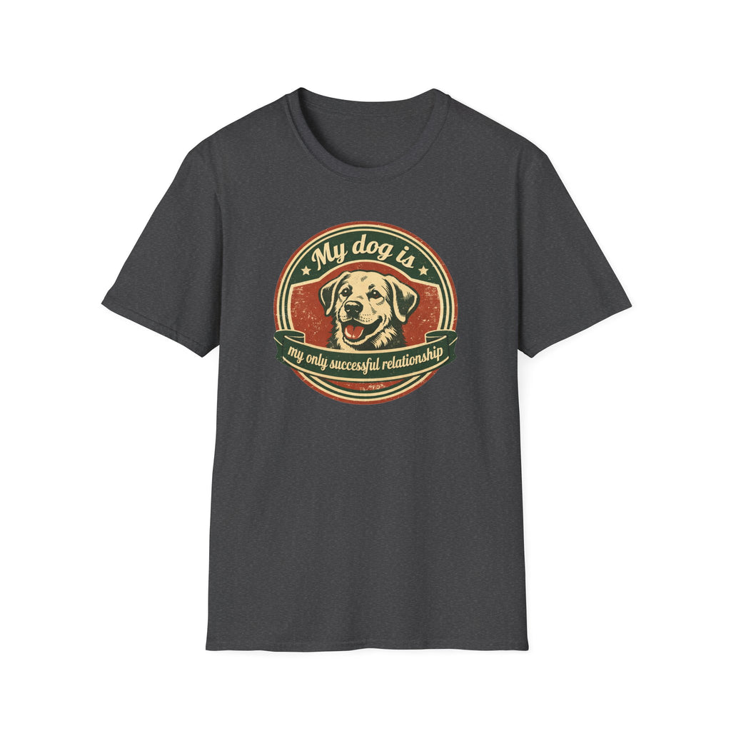 My dog is my only meaningful relationship T-Shirt