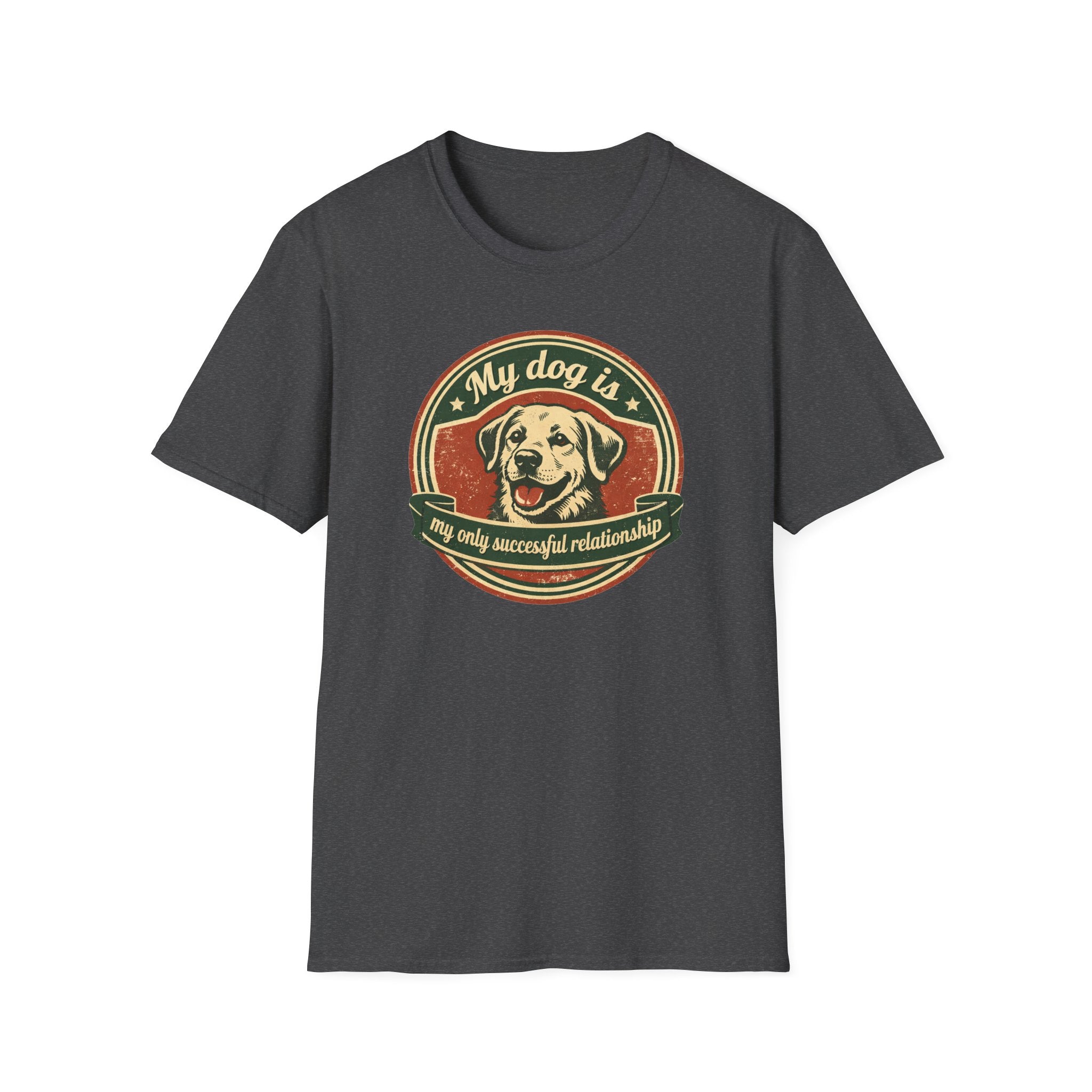 My dog is my only meaningful relationship T-Shirt