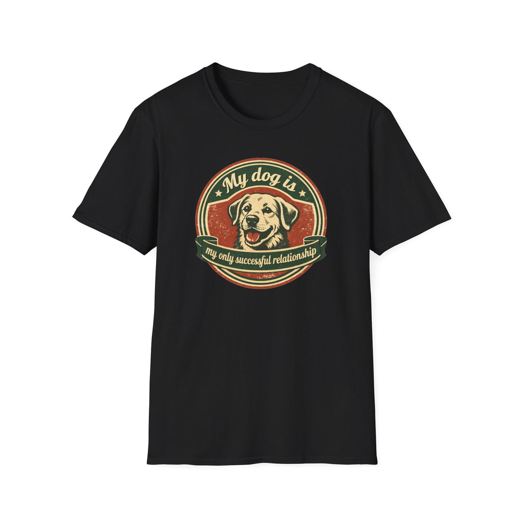 My dog is my only meaningful relationship T-Shirt