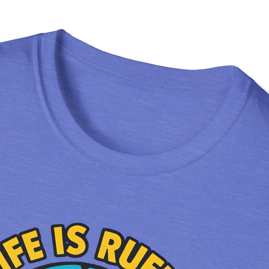 Life Is Ruff T-Shirt